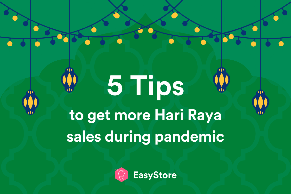 5 Tips To Get More Raya Sales During The Pandemic | EasyStore