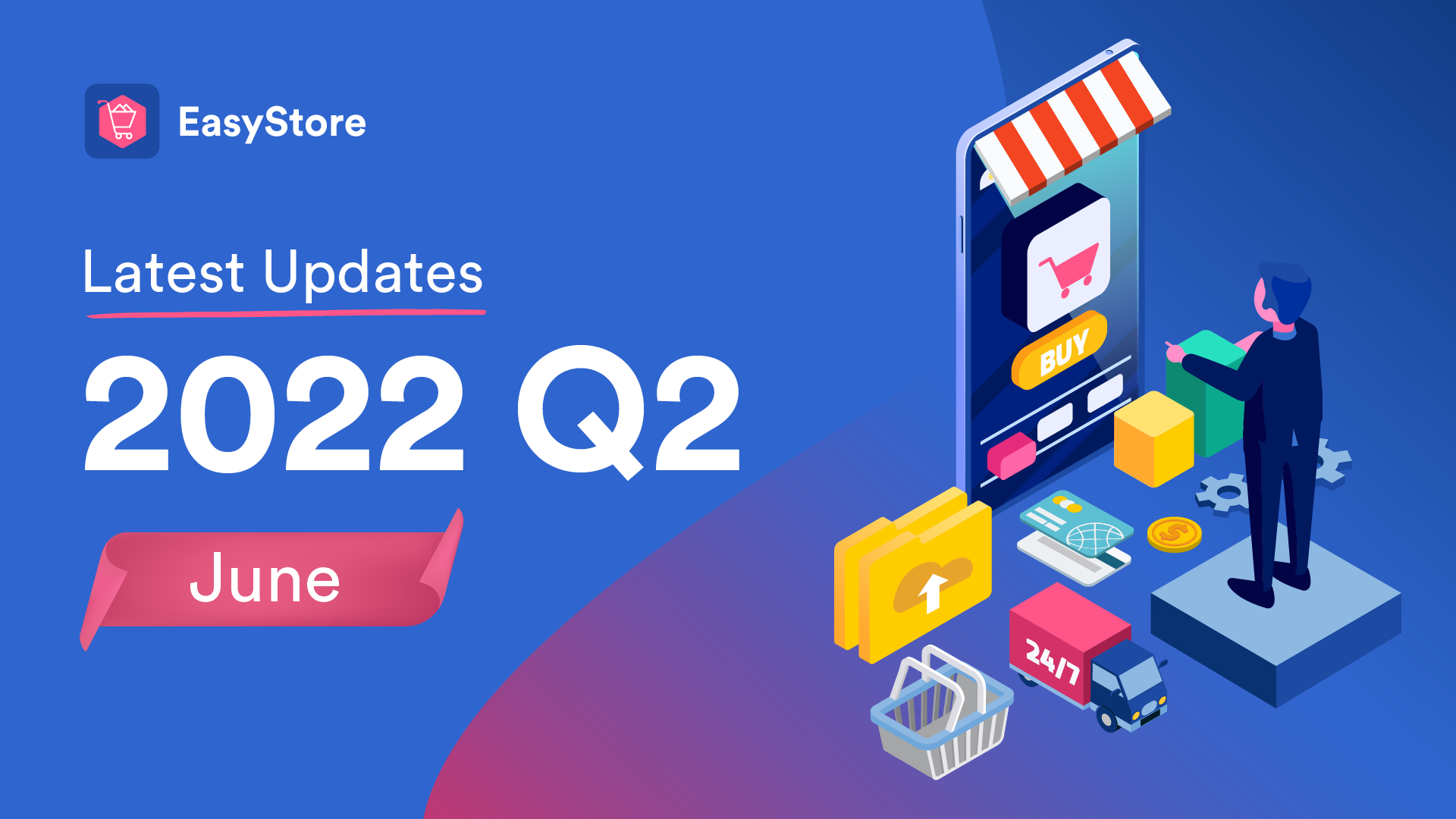 EasyStore Latest Updates: June 2022 | EasyStore