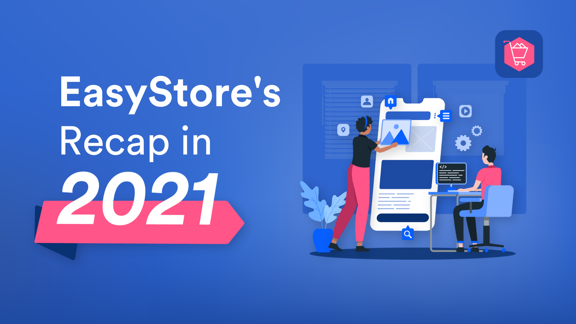 EasyStore in 2021: Best of The Best Yearly Recap | EasyStore