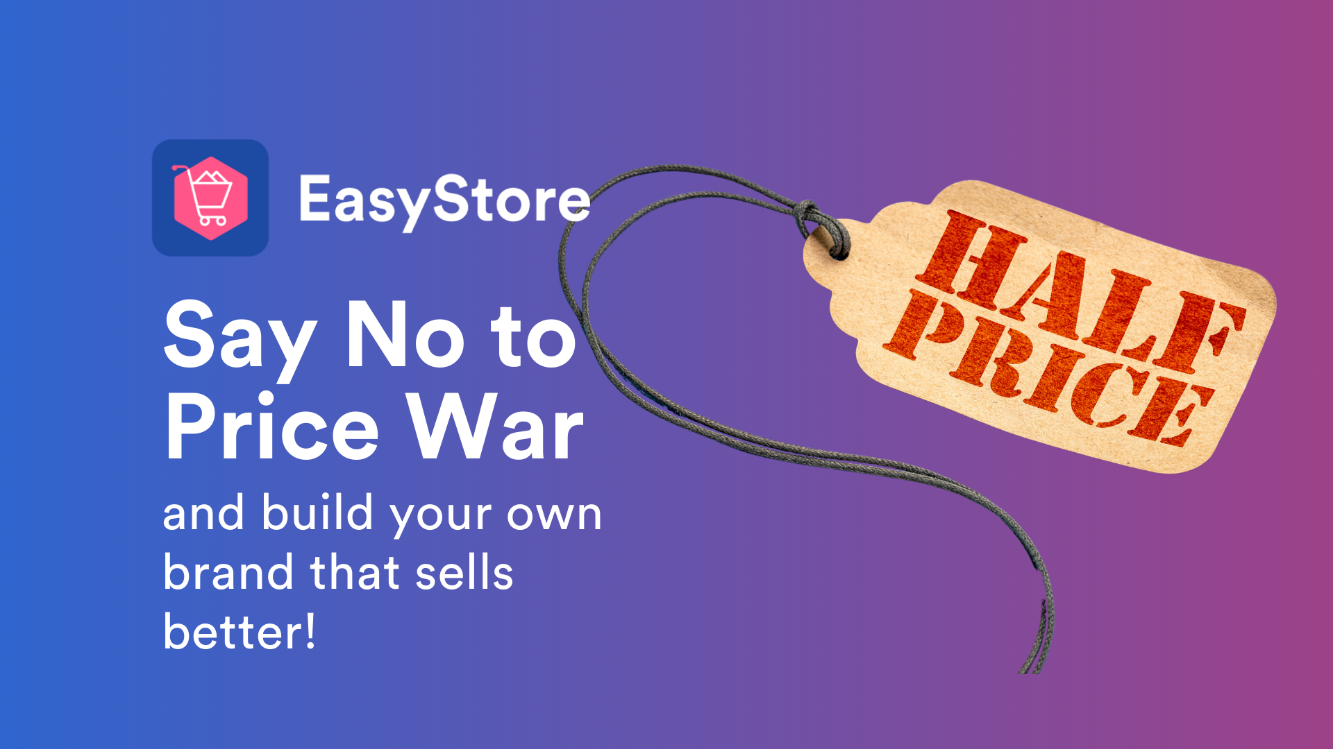 Say No to Price War, Build Your Brands Today! | EasyStore