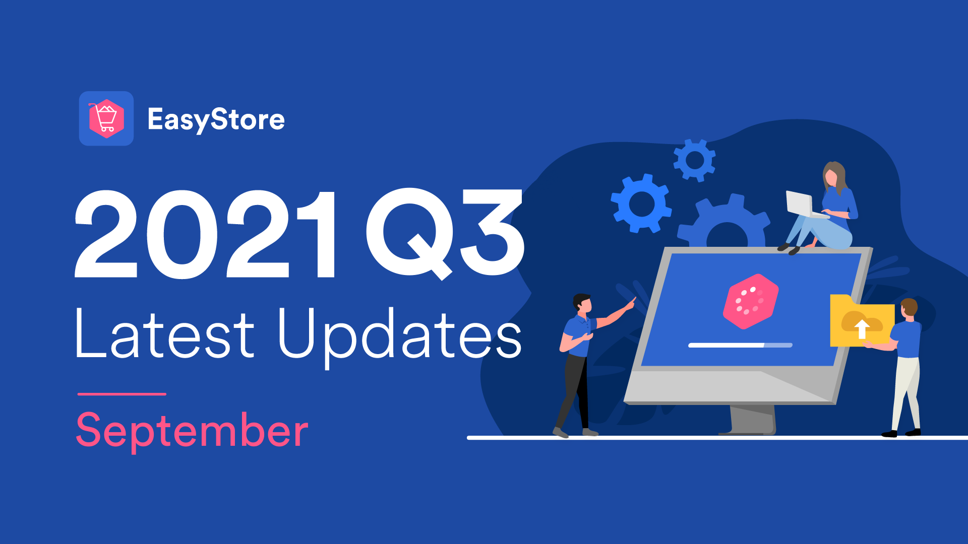 EasyStore Q3 Latest Updates: July - September 2021 | EasyStore