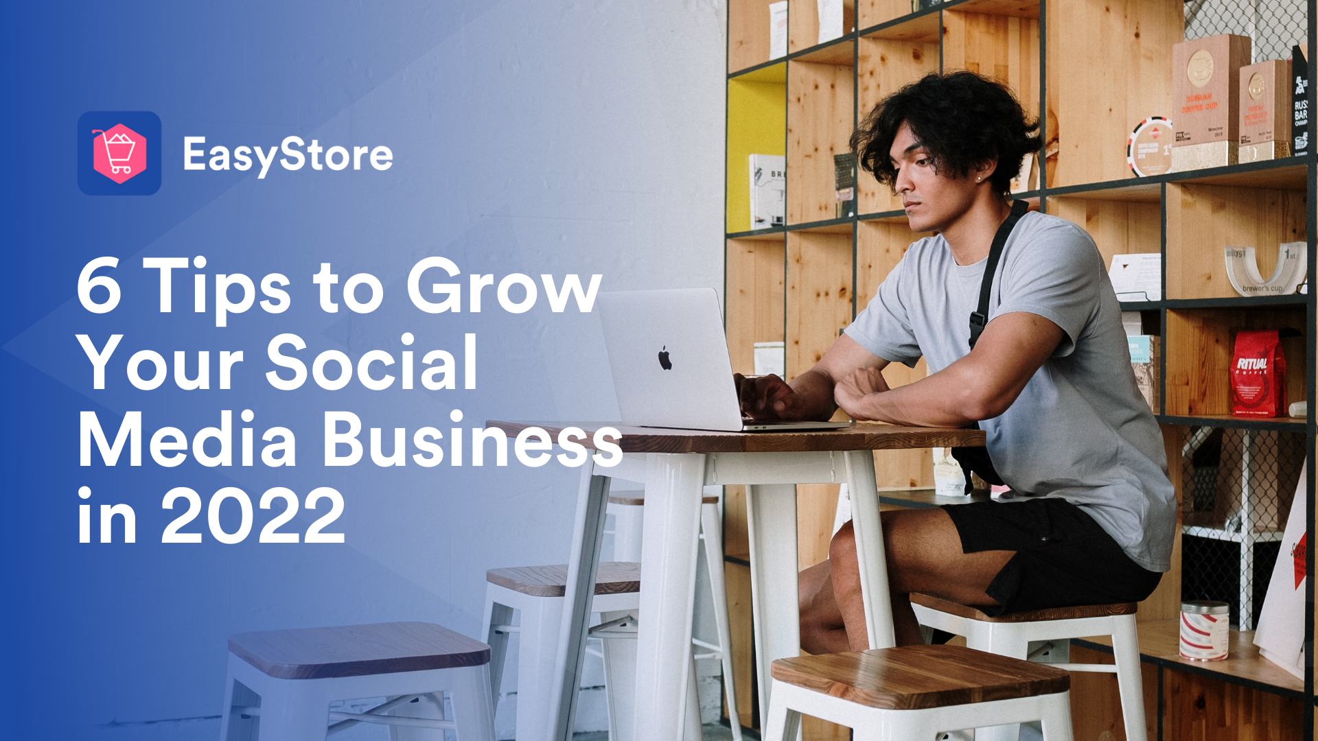 6 Tips to Grow Your Social Media Business in 2022 | EasyStore
