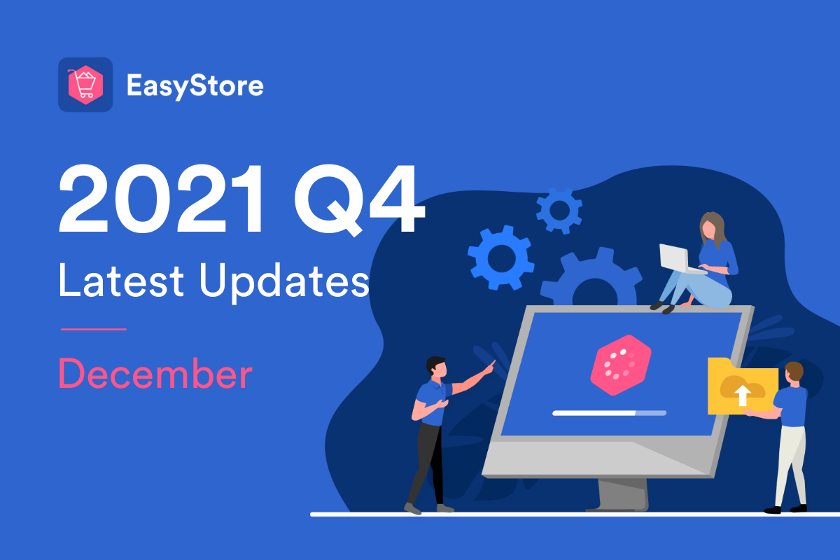 easystore-latest-updates-december-2021