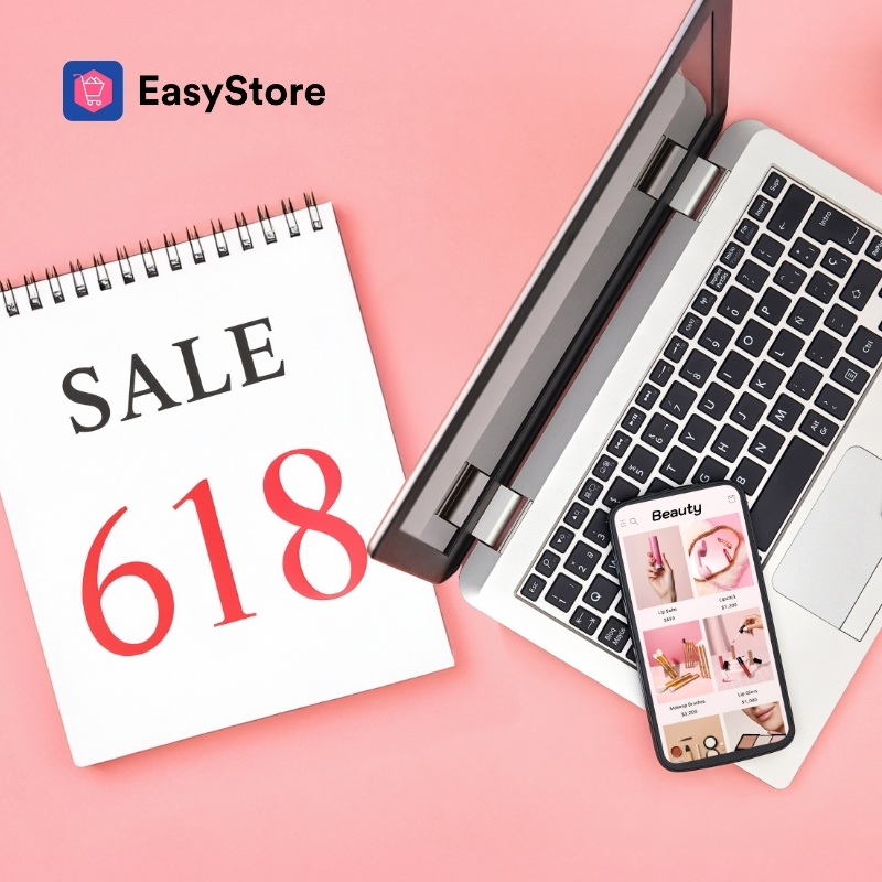 618 購物節流量獲取全解析，助攻大促人潮不間斷！ | EasyStore