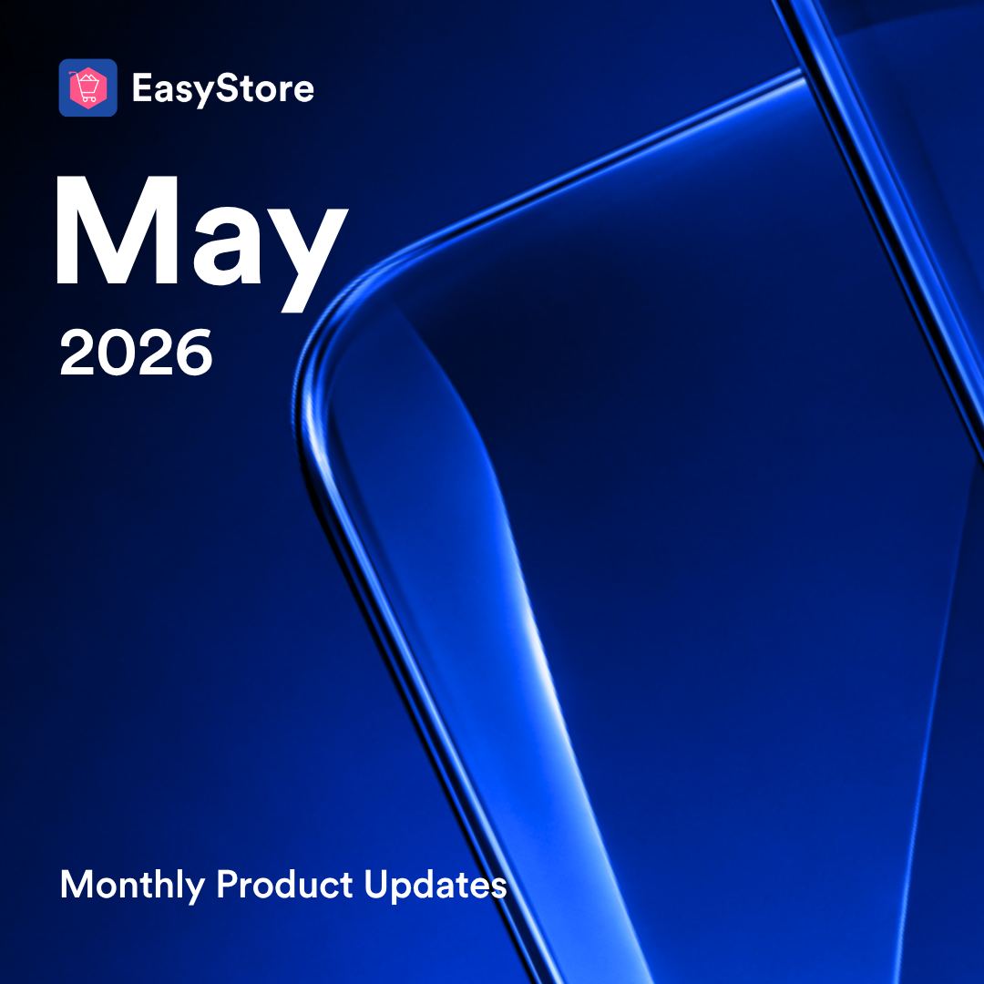  May 2026 Product Updates |  EasyStore