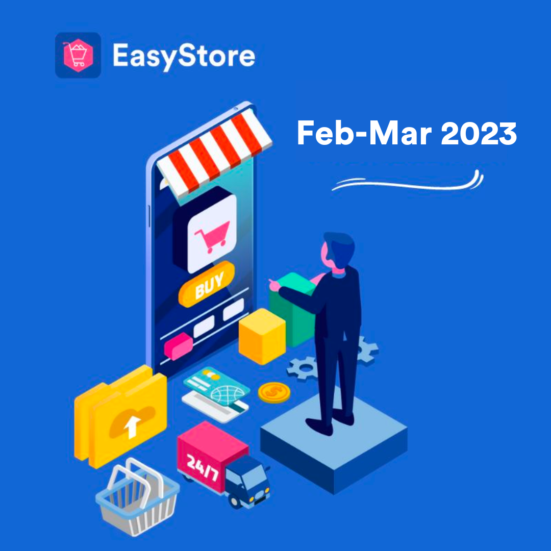 EasyStore Feb-Mar 2023 Product Updates | EasyStore