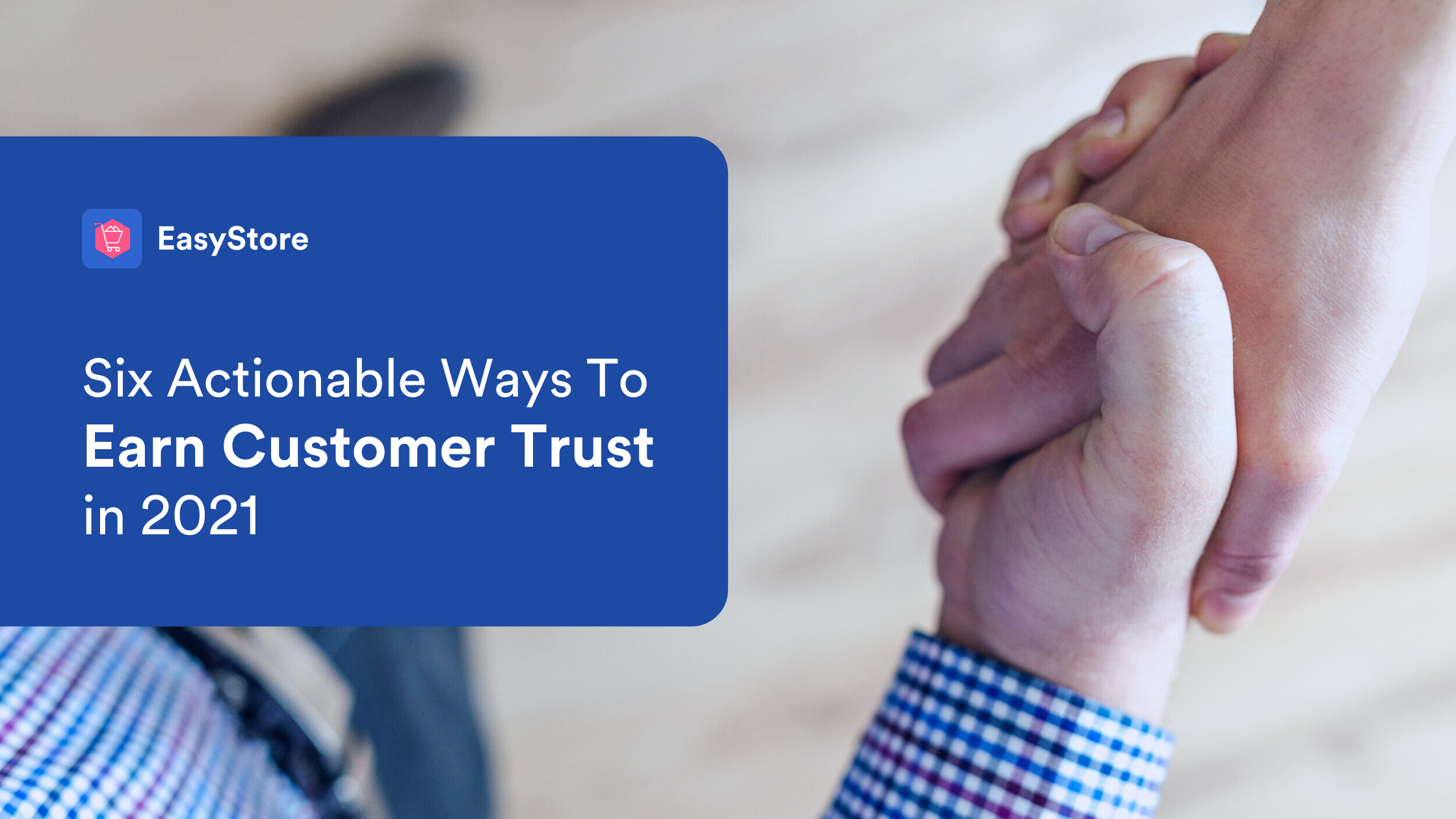Six Actionable Ways to Earn Customer Trust in 2021 | EasyStore