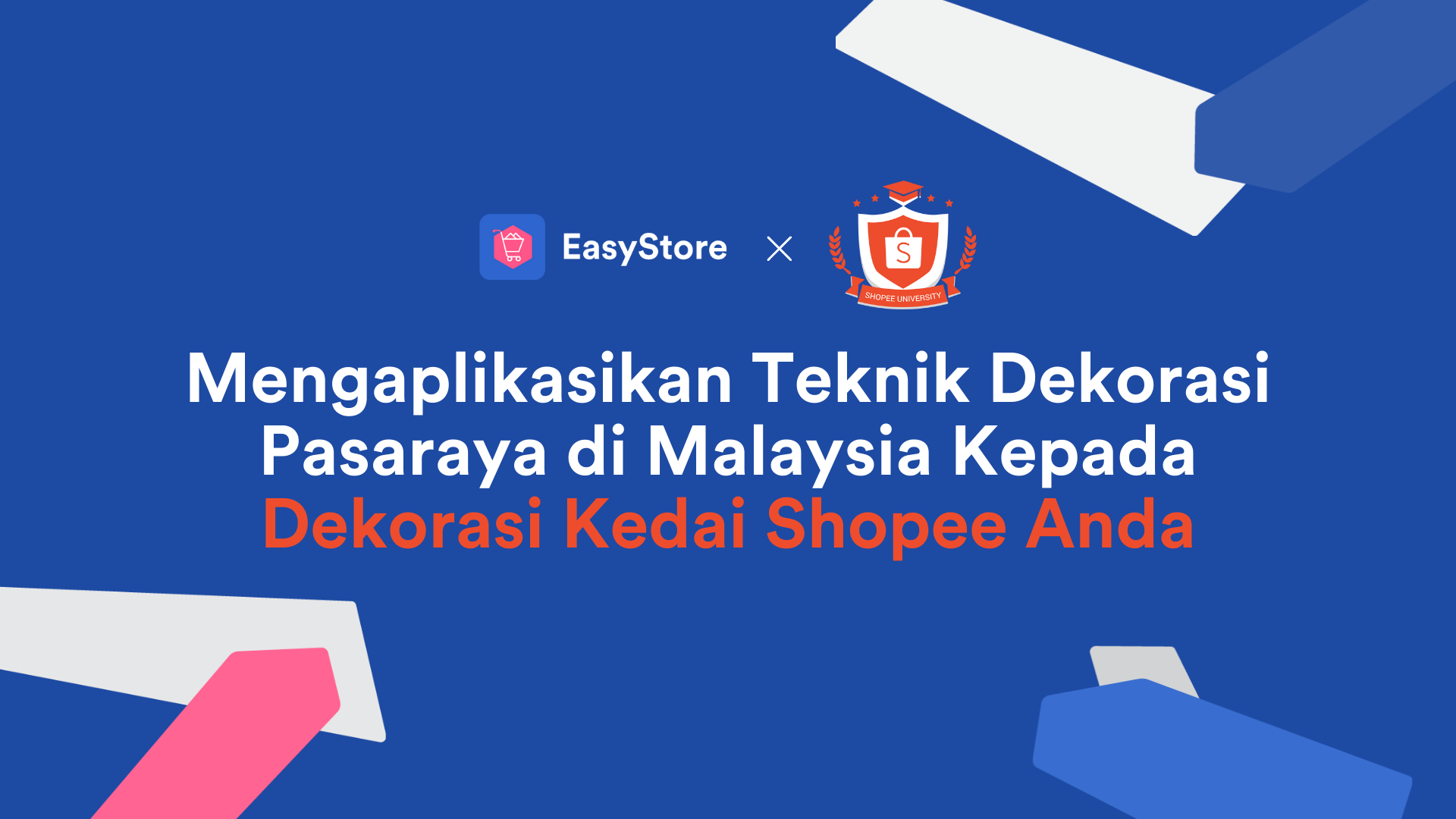 Mengaplikasikan Teknik Dekorasi Pasaraya di Malaysia Kepada Dekorasi Kedai Shopee Anda | EasyStore