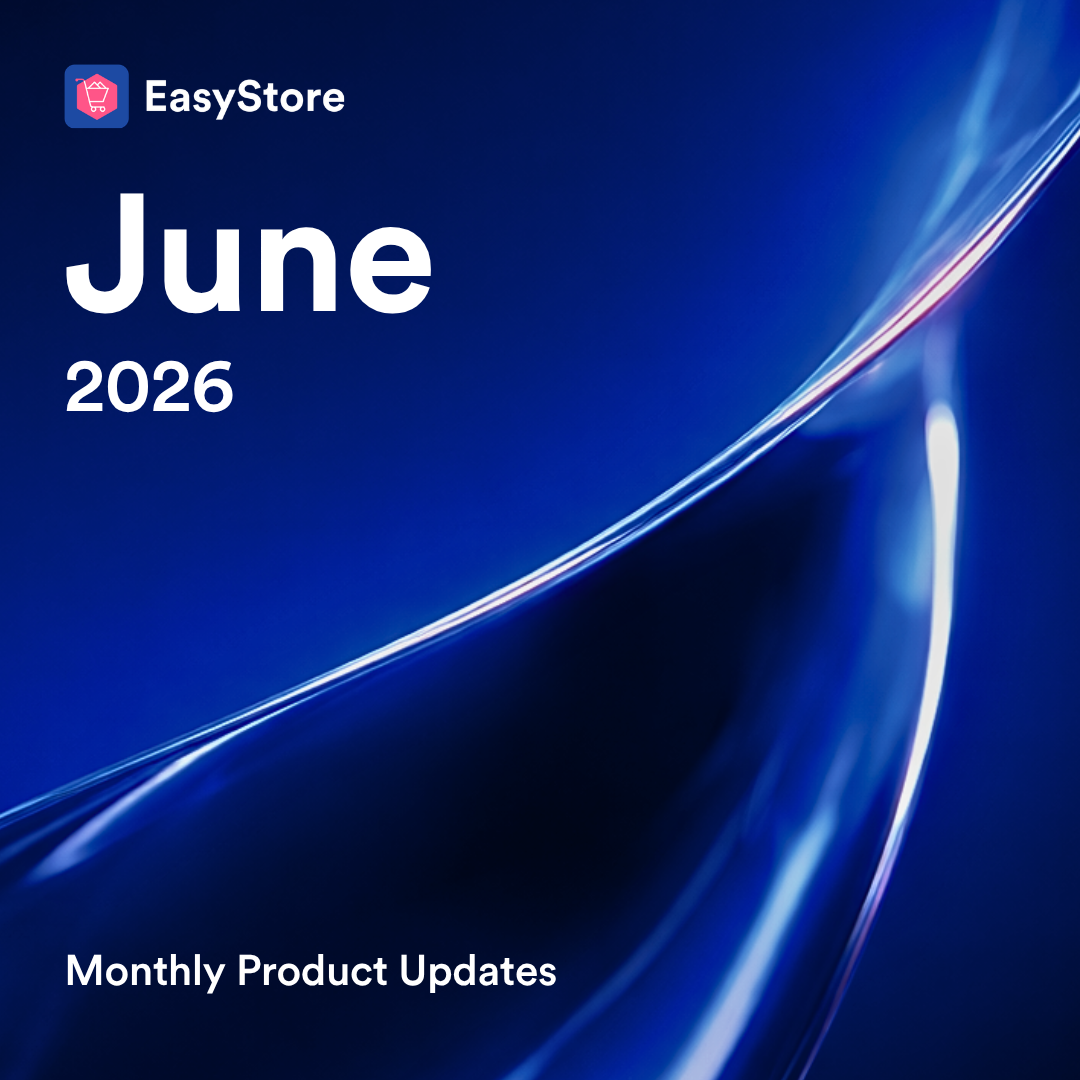  June 2026 Product Updates |  EasyStore
